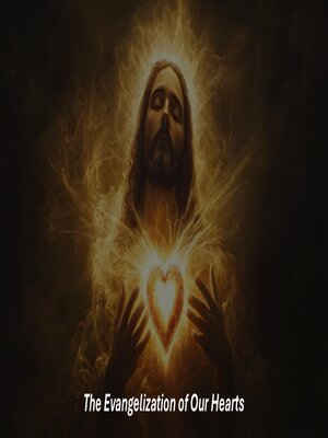 cover image of The Evangelization of Our Hearts